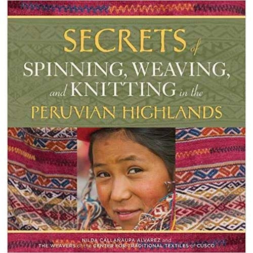 Secrets of Spinning, Weaving, and Knitting in the Peruvian Highlands