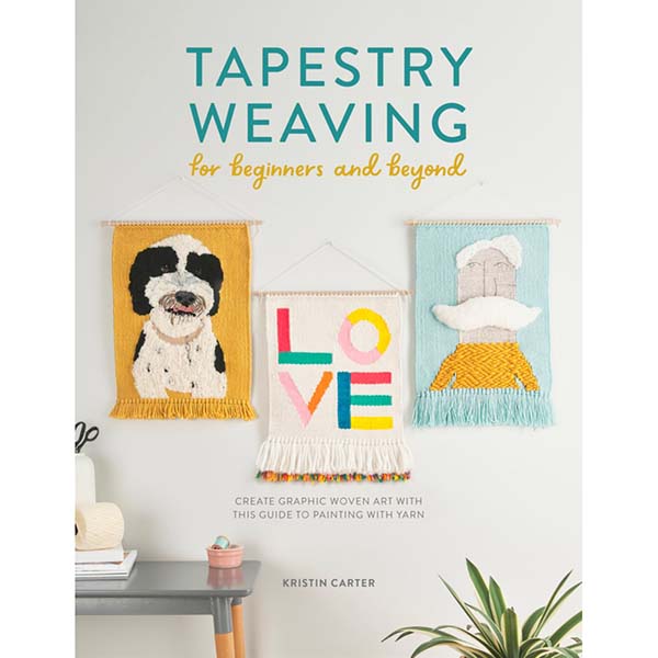 Tapestry Weaving For Beginners and Beyond