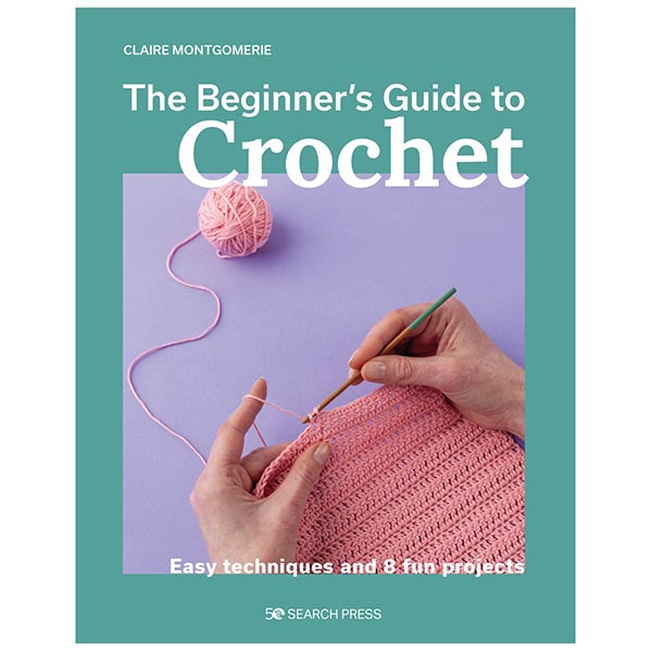 The Beginner's Guide to Crochet