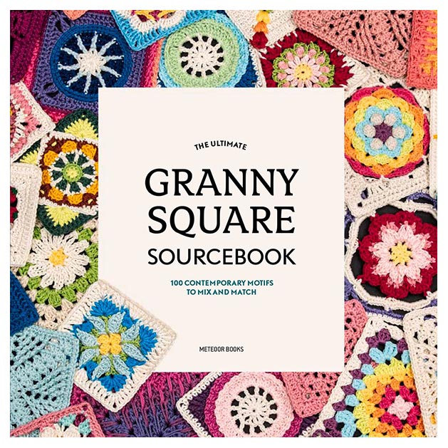 The Ultimate Granny Square Sourcebook