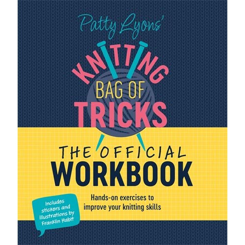 Patty Lyons' Knitting Bag of Tricks: The Official Workbook