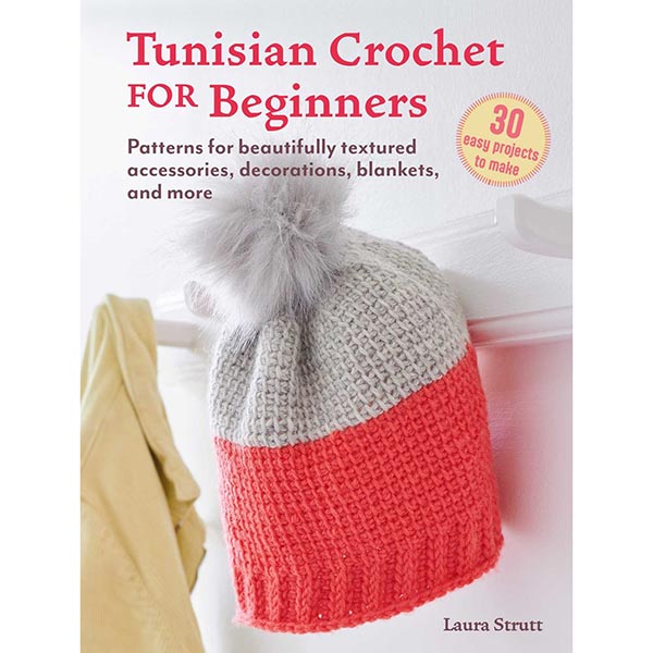 Tunisian Crochet for Beginners: 30 Easy Projects