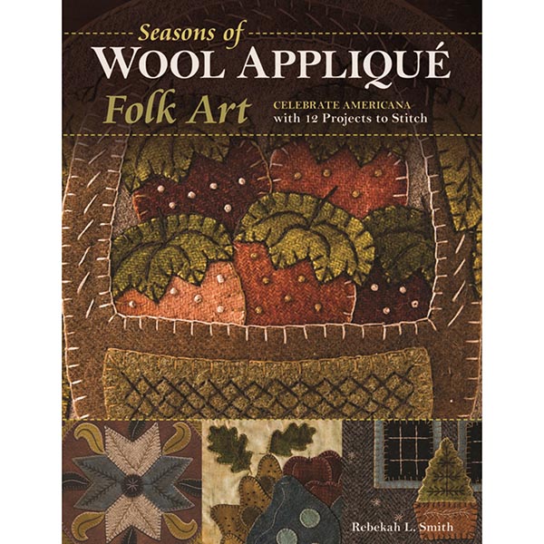 Seasons of Wool Appliqu Folk Art