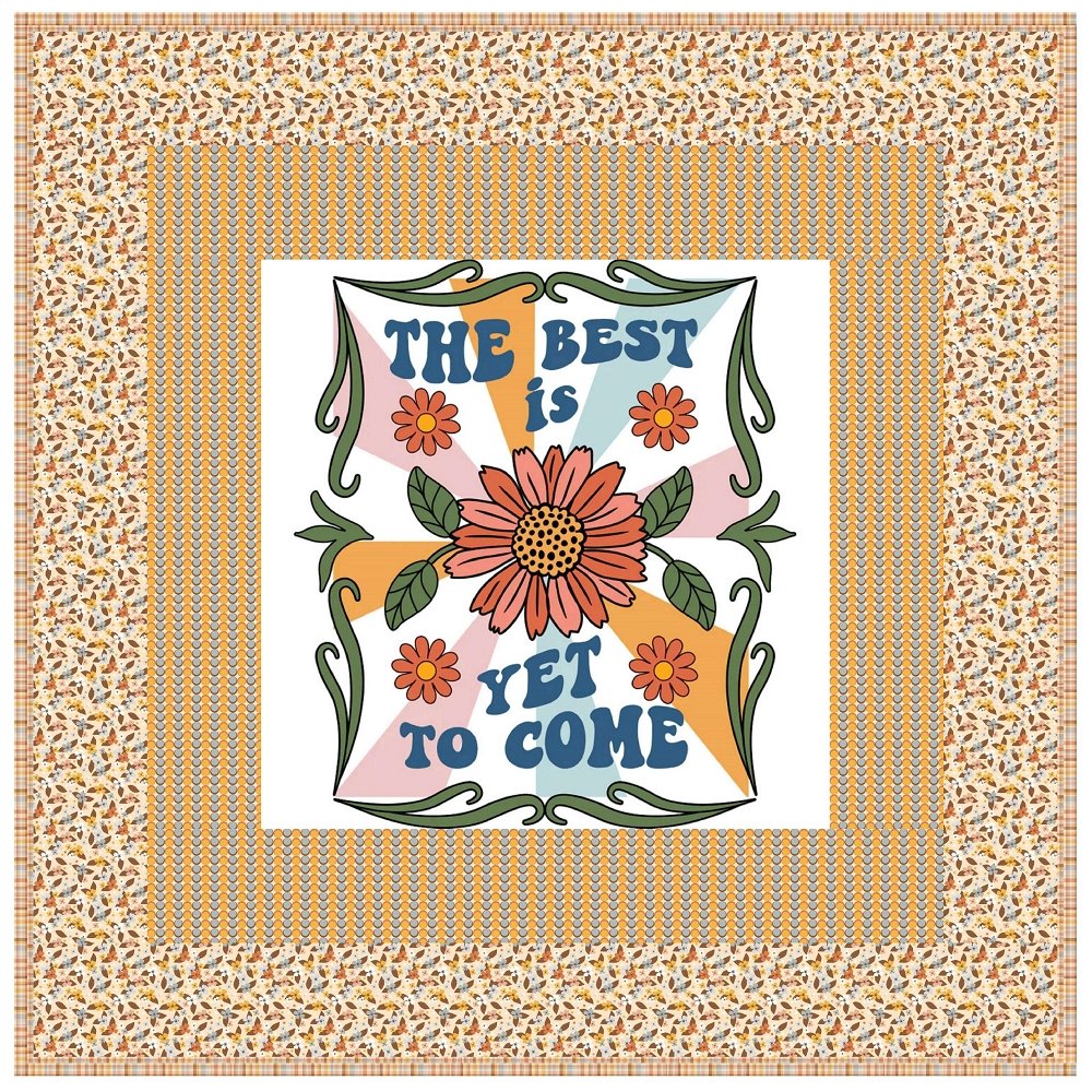 The Best Is Yet To Come Wall Hanging 42" x 42"